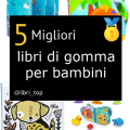 Migliori libri di gomma per bambini