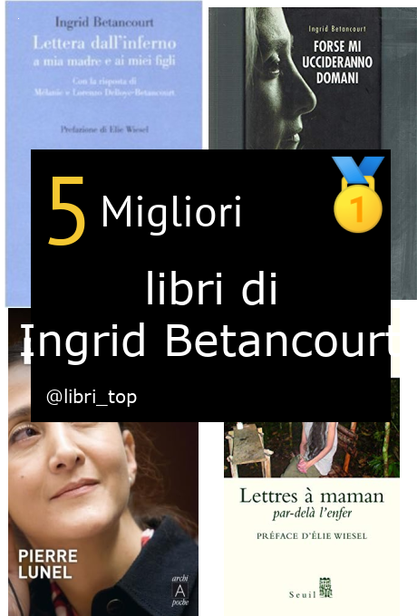 Migliori libri di Ingrid Betancourt