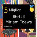 Migliori libri di Miriam Toews