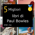 Migliori libri di Paul Bowles